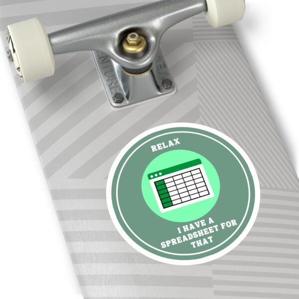 Relax, I Have A Spreadsheet Round Sticker, IndoorOutdoor - Image 12