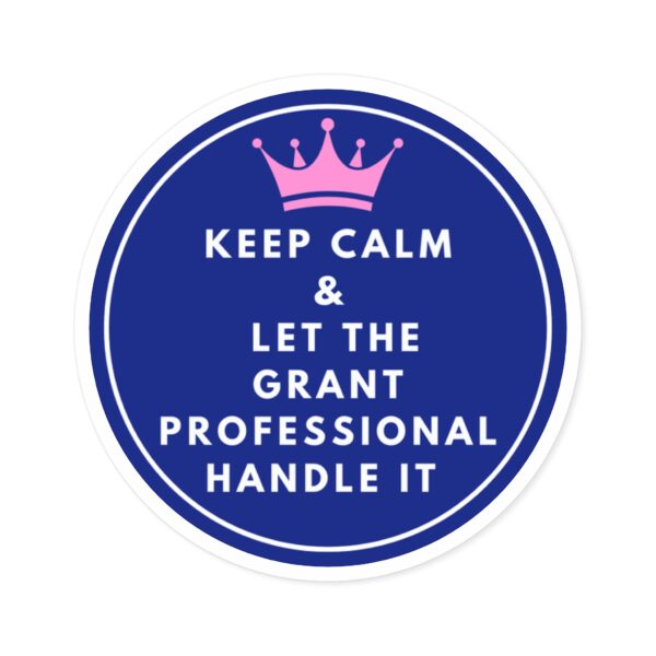 Keep Calm & Let The Grant Professional Handle It Round Sticker, IndoorOutdoor