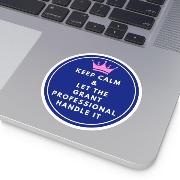 Keep Calm & Let The Grant Professional Handle It Round Sticker, IndoorOutdoor - Image 8