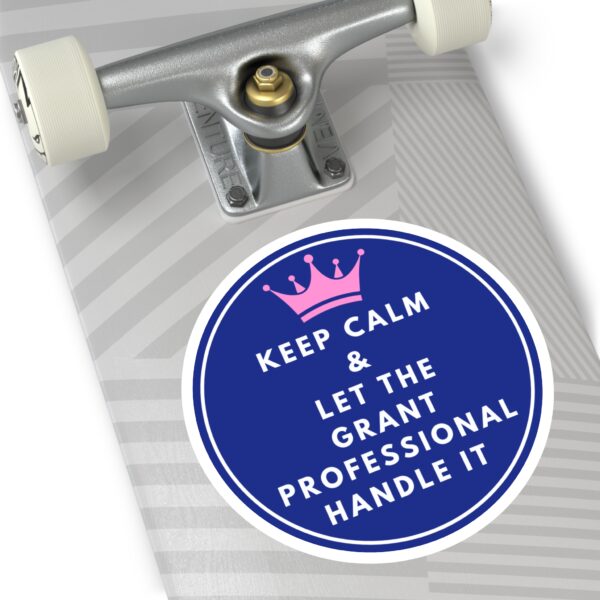 Keep Calm & Let The Grant Professional Handle It Round Sticker, IndoorOutdoor - Image 14