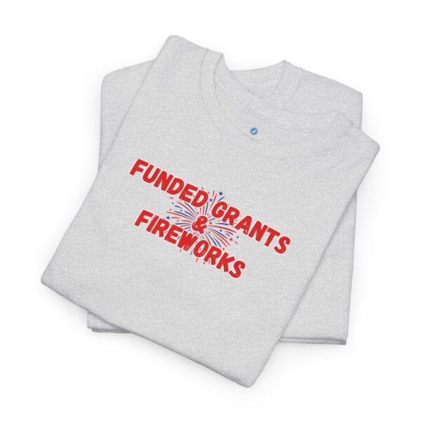 Funded Grants & Fireworks Unisex Heavy Cotton Tee - Image 13