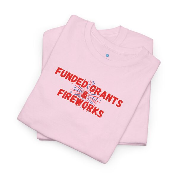 Funded Grants & Fireworks Unisex Heavy Cotton Tee - Image 43