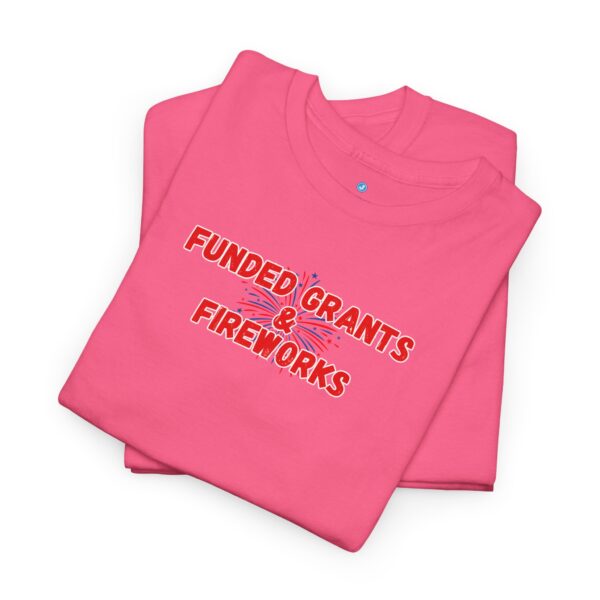Funded Grants & Fireworks Unisex Heavy Cotton Tee - Image 48