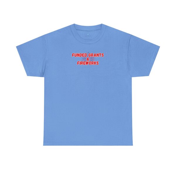 Funded Grants & Fireworks Unisex Heavy Cotton Tee - Image 26