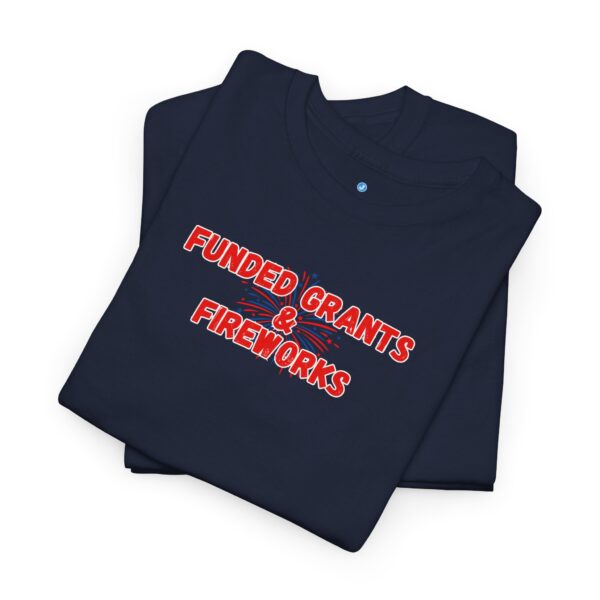 Funded Grants & Fireworks Unisex Heavy Cotton Tee - Image 38