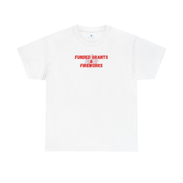 Funded Grants & Fireworks Unisex Heavy Cotton Tee - Image 2