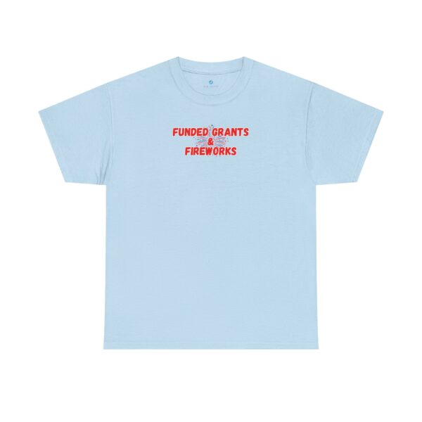Funded Grants & Fireworks Unisex Heavy Cotton Tee - Image 21