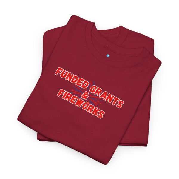 Funded Grants & Fireworks Unisex Heavy Cotton Tee - Image 53