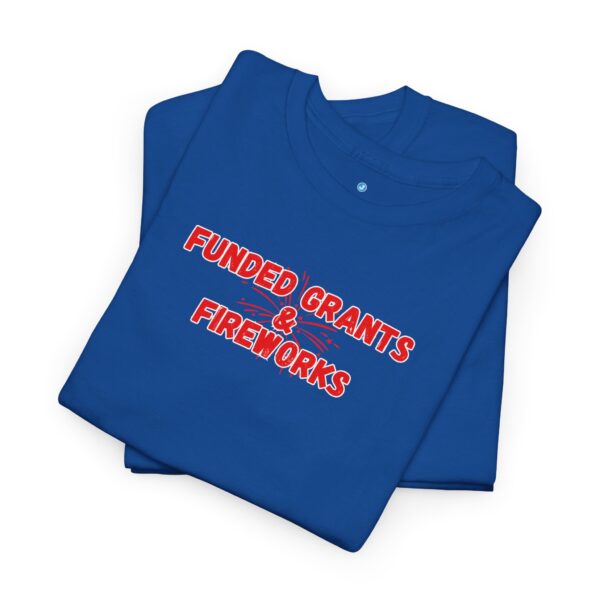 Funded Grants & Fireworks Unisex Heavy Cotton Tee - Image 33