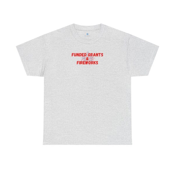 Funded Grants & Fireworks Unisex Heavy Cotton Tee - Image 11