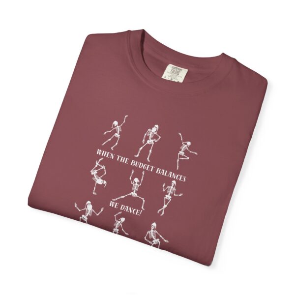 When The Budget Balances, We Dance! Unisex Garment-Dyed T-shirt - Image 45