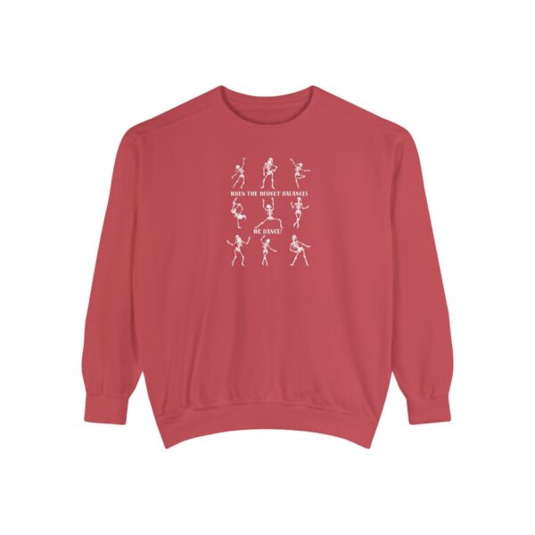 When The Budget Balances, We Dance! Unisex Garment-Dyed Sweatshirt - Image 26