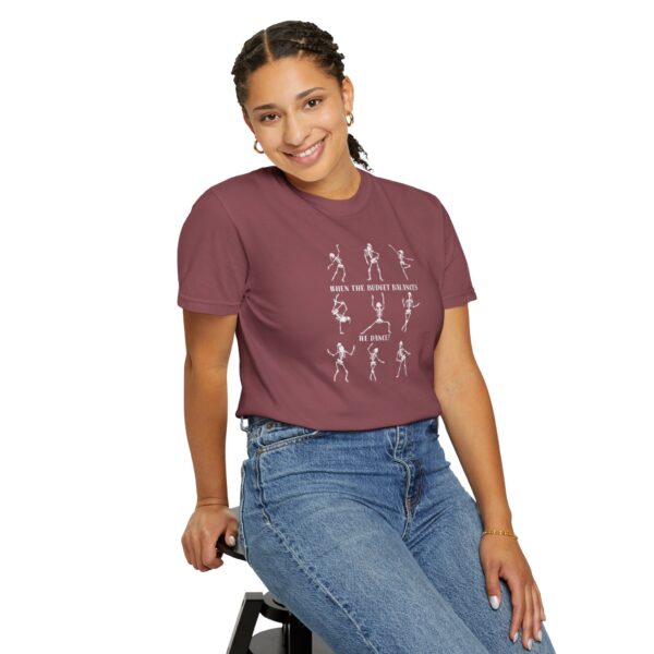 When The Budget Balances, We Dance! Unisex Garment-Dyed T-shirt - Image 47