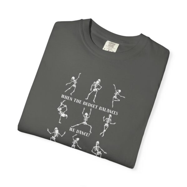 When The Budget Balances, We Dance! Unisex Garment-Dyed T-shirt - Image 10