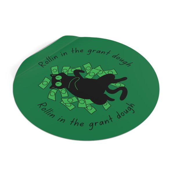 Rollin in the grant dough Round Vinyl Stickers - Image 10
