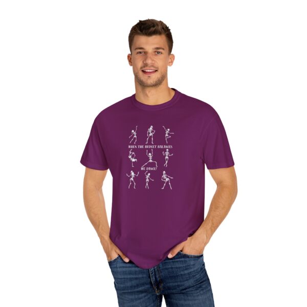 When The Budget Balances, We Dance! Unisex Garment-Dyed T-shirt - Image 53