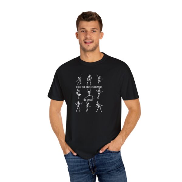 When The Budget Balances, We Dance! Unisex Garment-Dyed T-shirt - Image 5