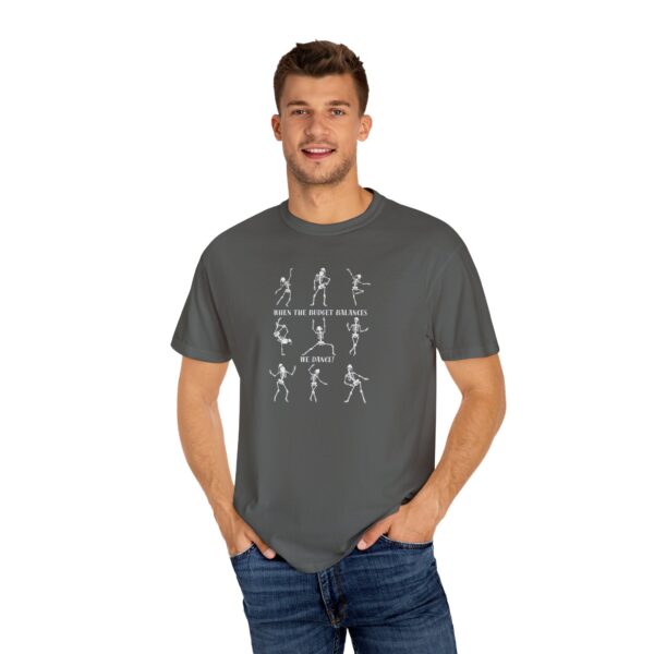 When The Budget Balances, We Dance! Unisex Garment-Dyed T-shirt - Image 11