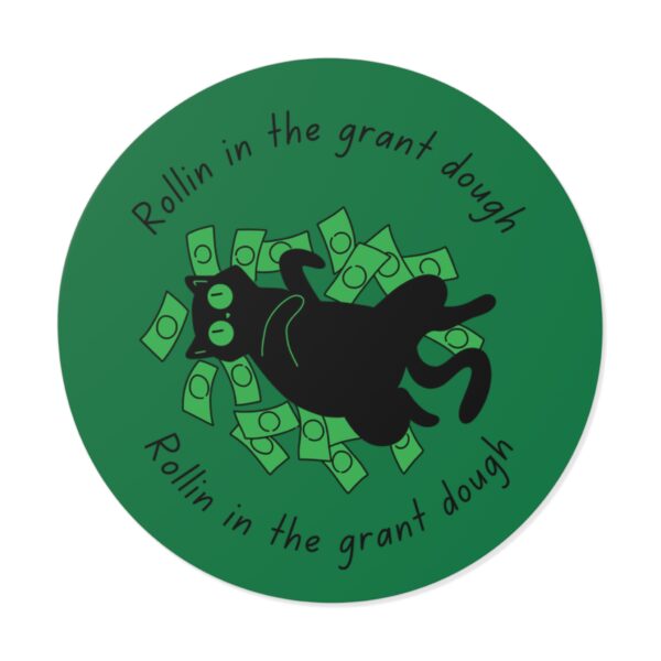 Rollin in the grant dough Round Vinyl Stickers