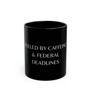 Fueled By Caffeine & Federal Deadlines Black Mug (11oz, 15oz)