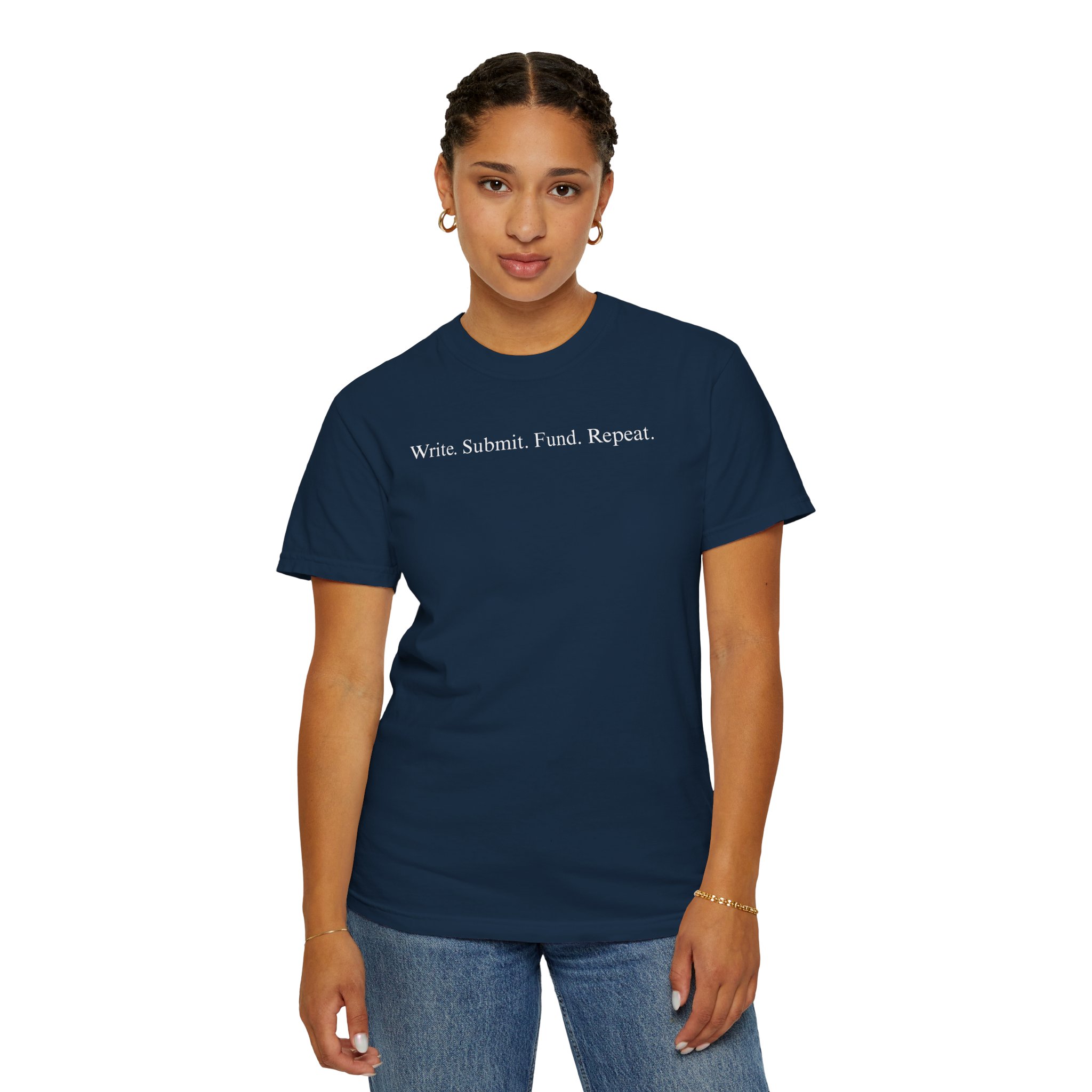 Write. Submit. Fund. Repeat. Unisex Garment-Dyed T-shirt - Image 70