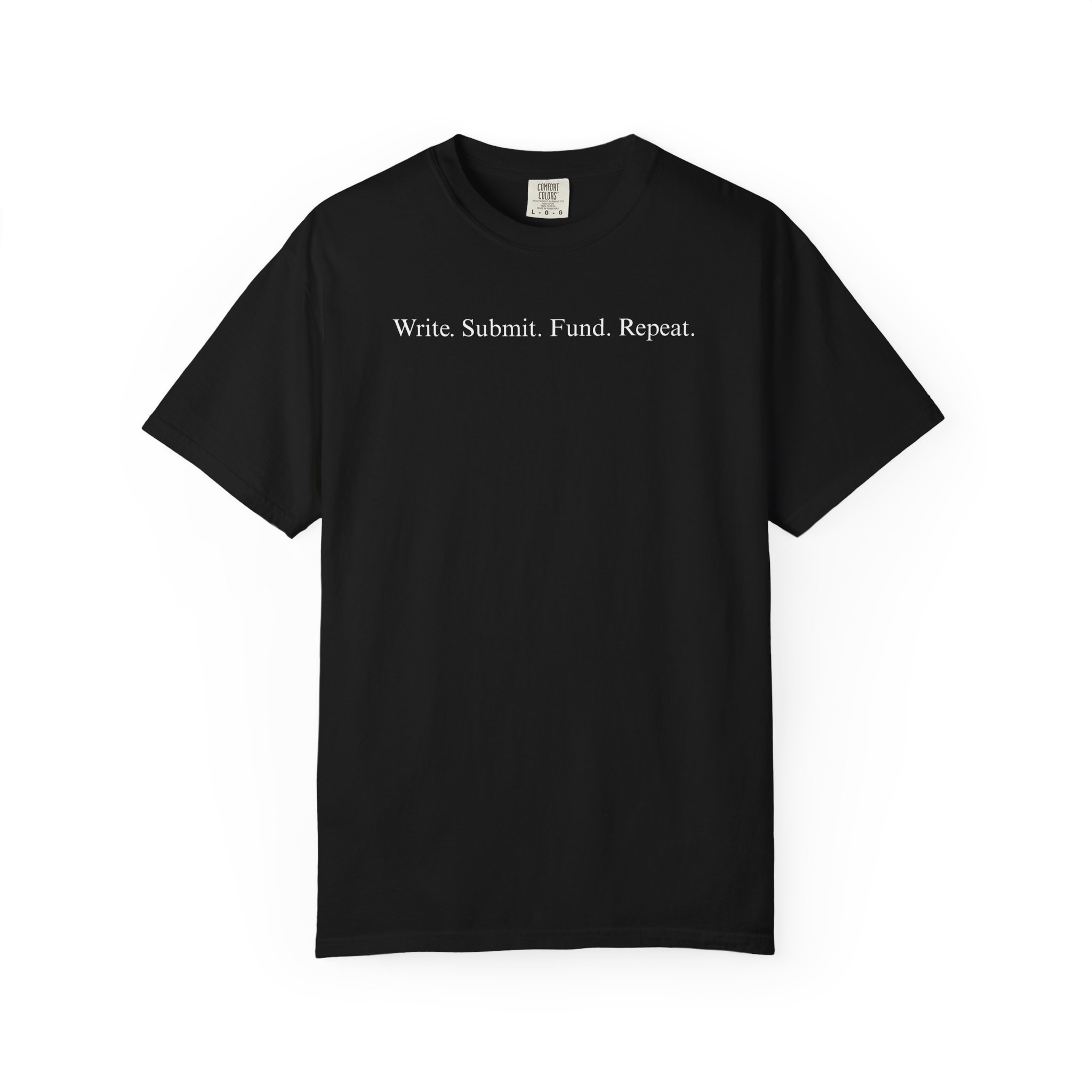 Write. Submit. Fund. Repeat. Unisex Garment-Dyed T-shirt - Image 81