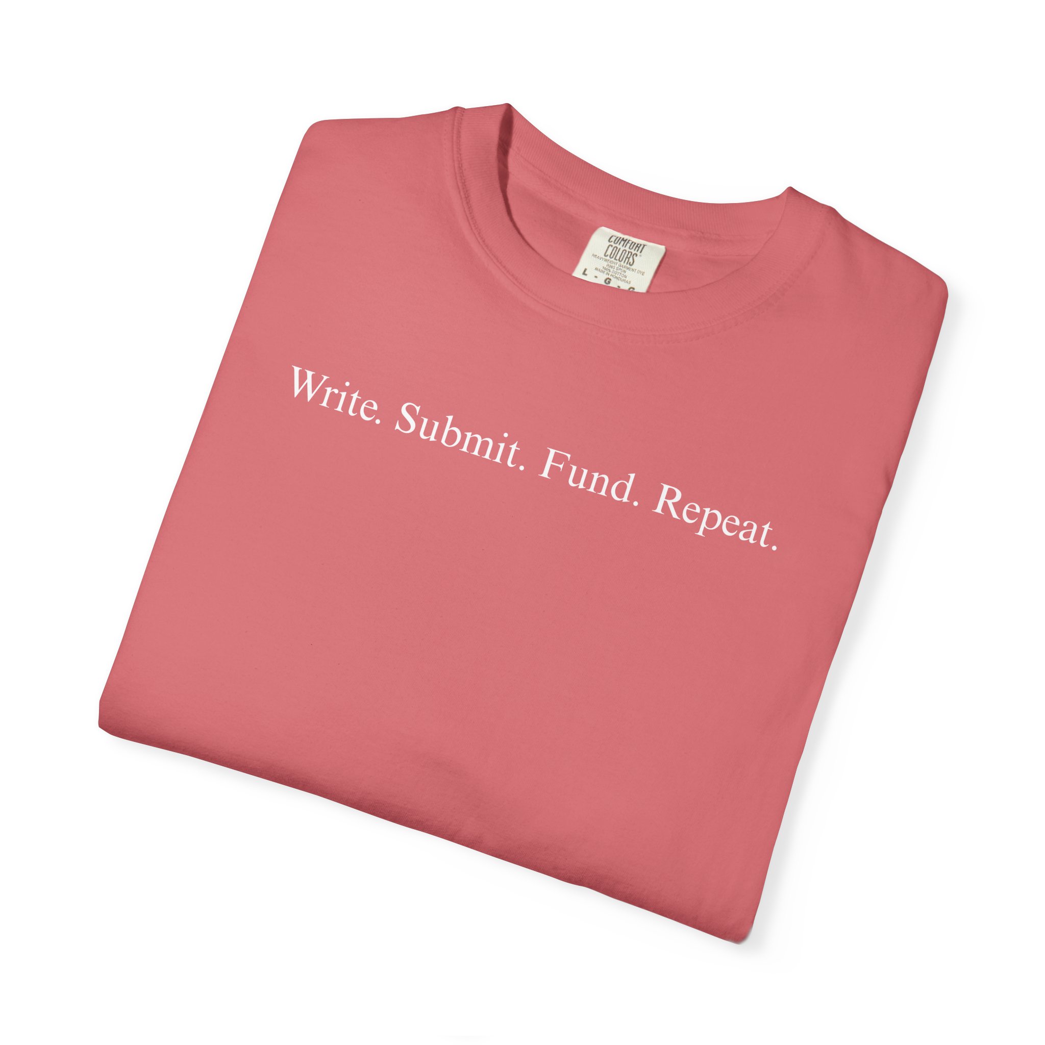 Write. Submit. Fund. Repeat. Unisex Garment-Dyed T-shirt - Image 107