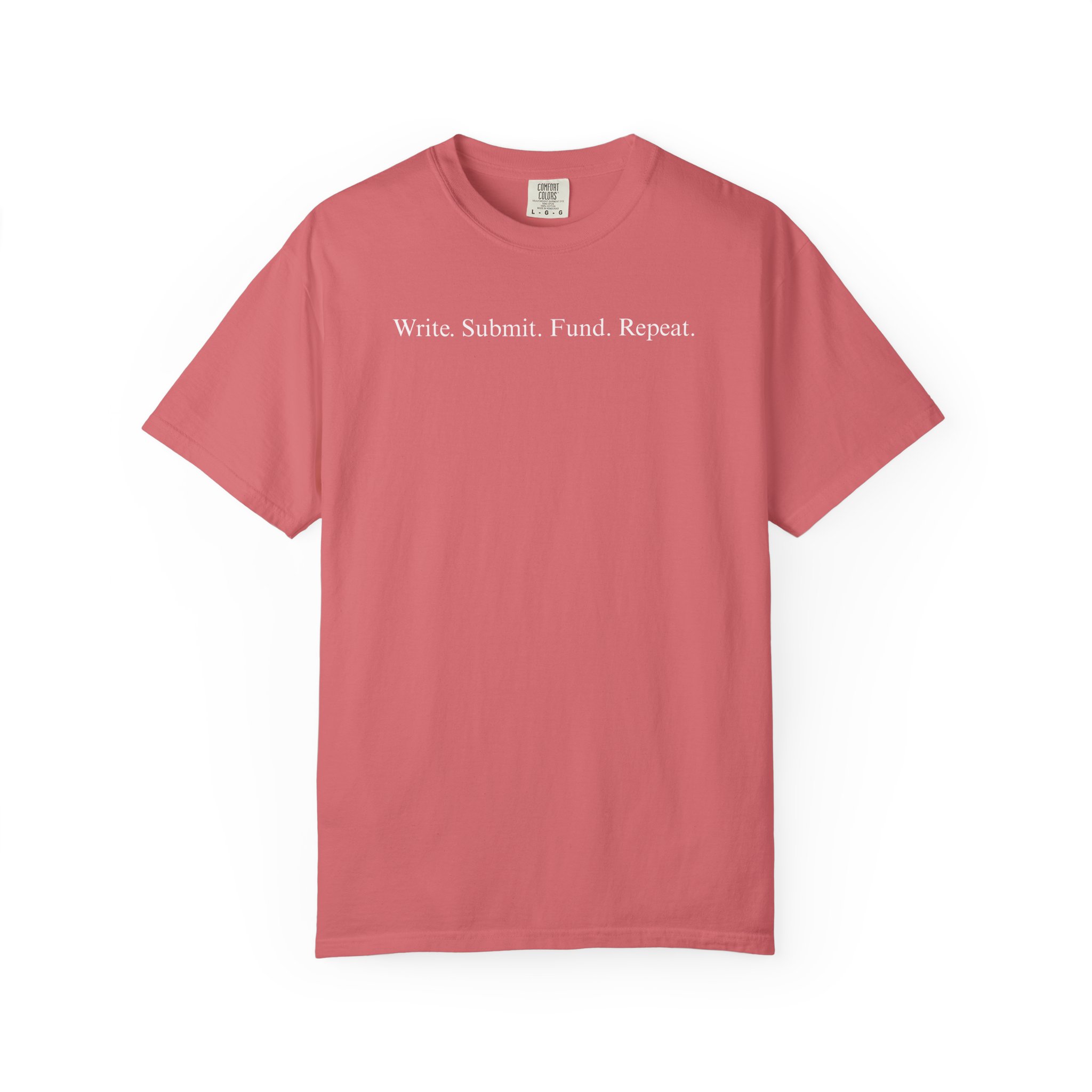 Write. Submit. Fund. Repeat. Unisex Garment-Dyed T-shirt - Image 105