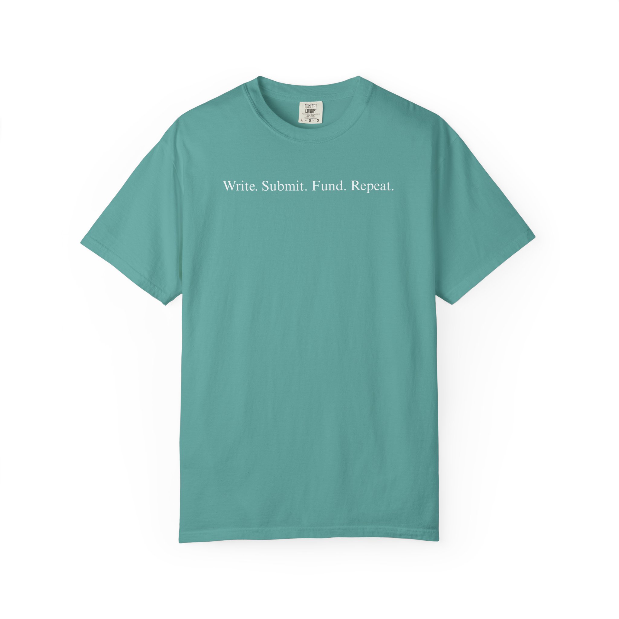 Write. Submit. Fund. Repeat. Unisex Garment-Dyed T-shirt - Image 49