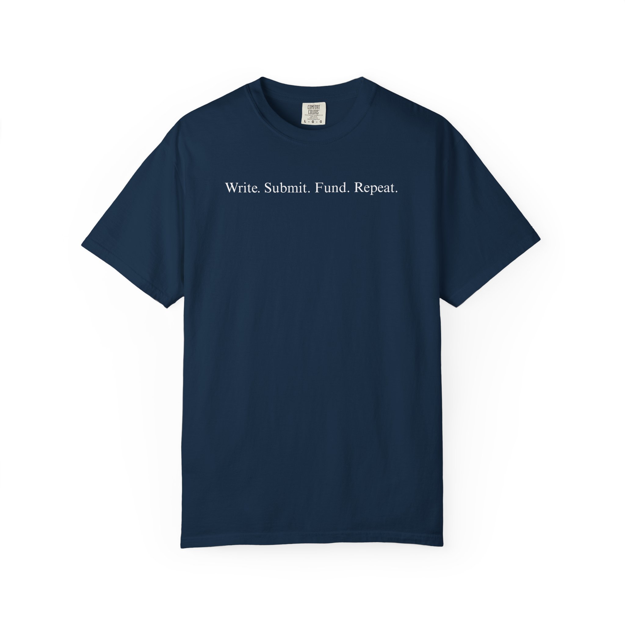 Write. Submit. Fund. Repeat. Unisex Garment-Dyed T-shirt - Image 65