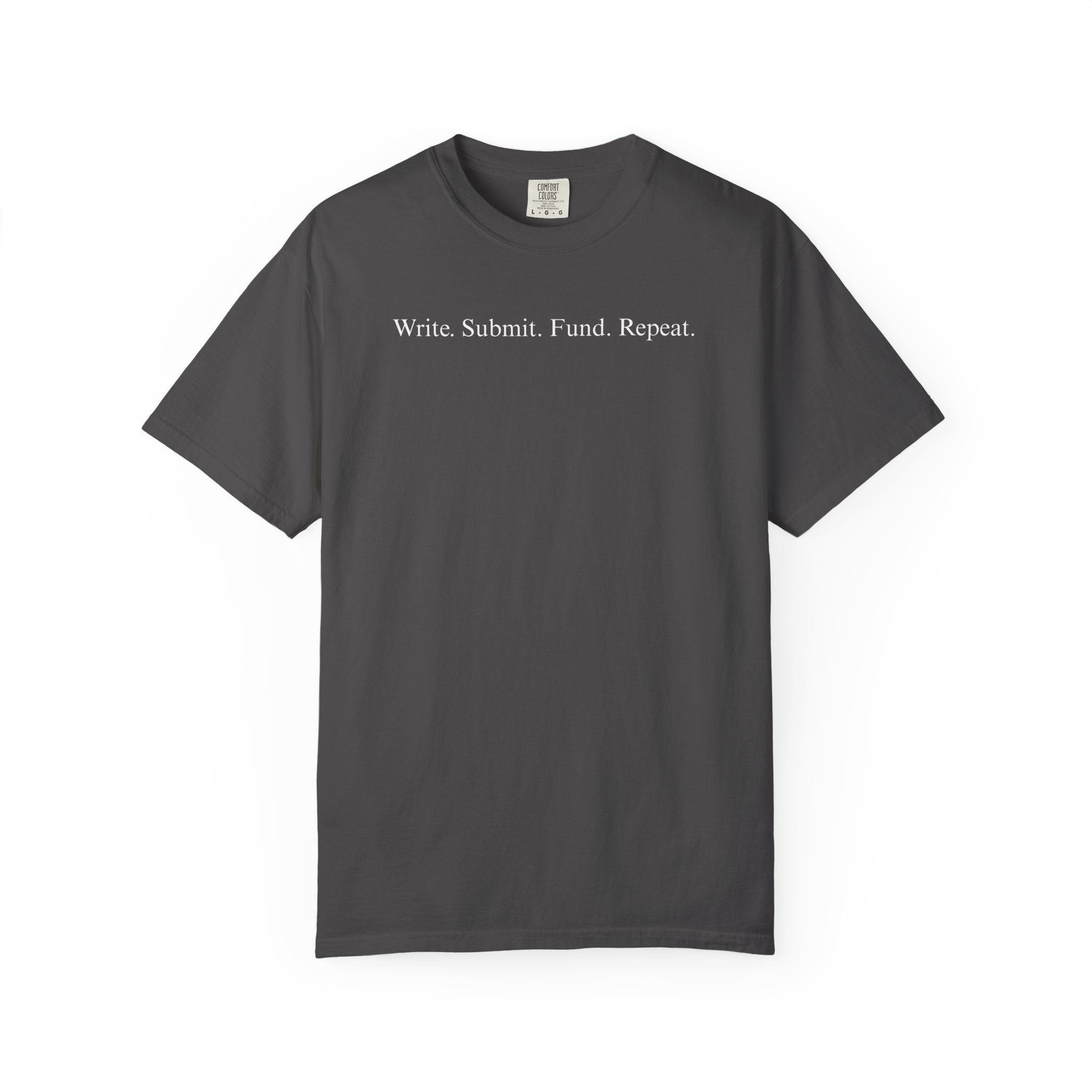 Write. Submit. Fund. Repeat. Unisex Garment-Dyed T-shirt - Image 73