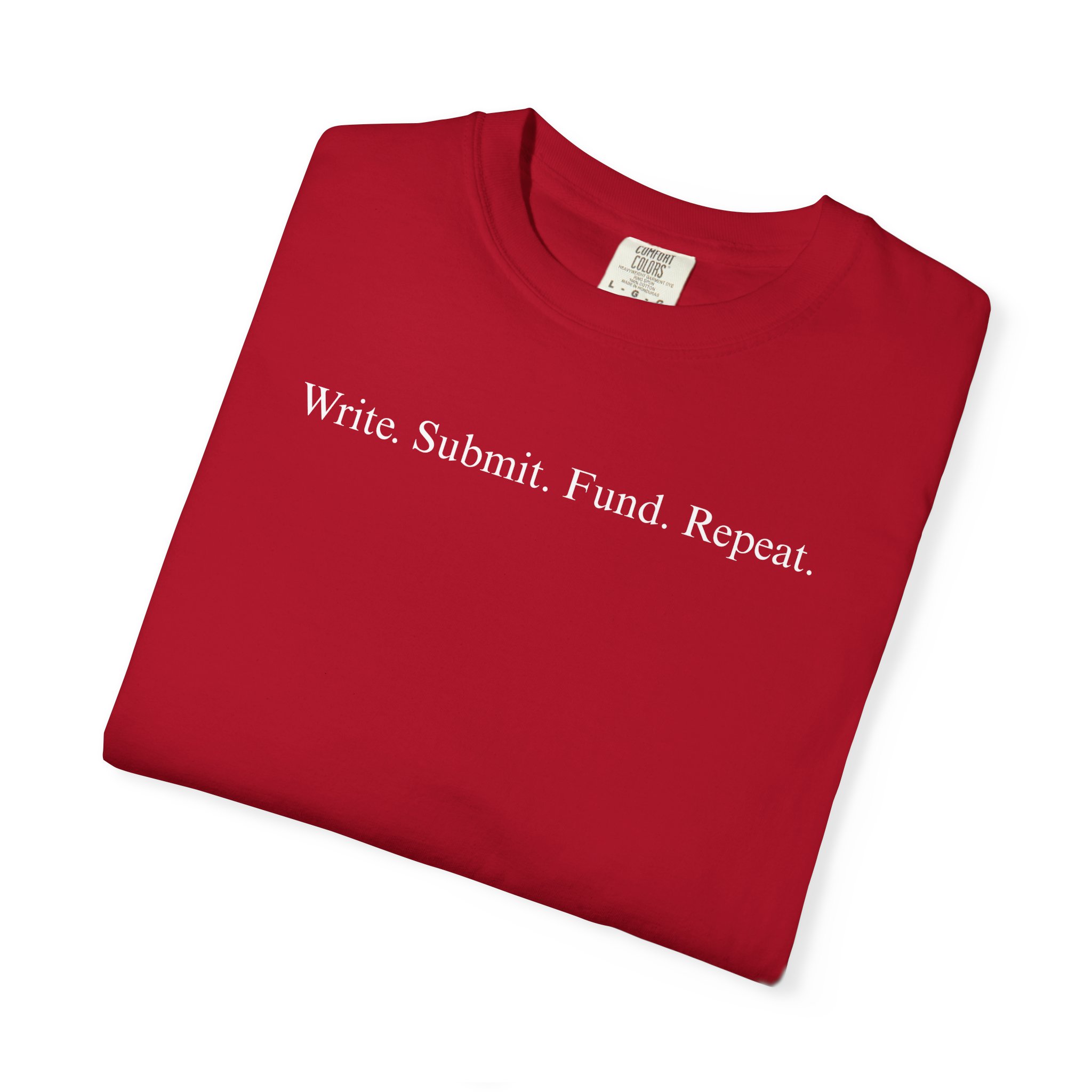 Write. Submit. Fund. Repeat. Unisex Garment-Dyed T-shirt - Image 115