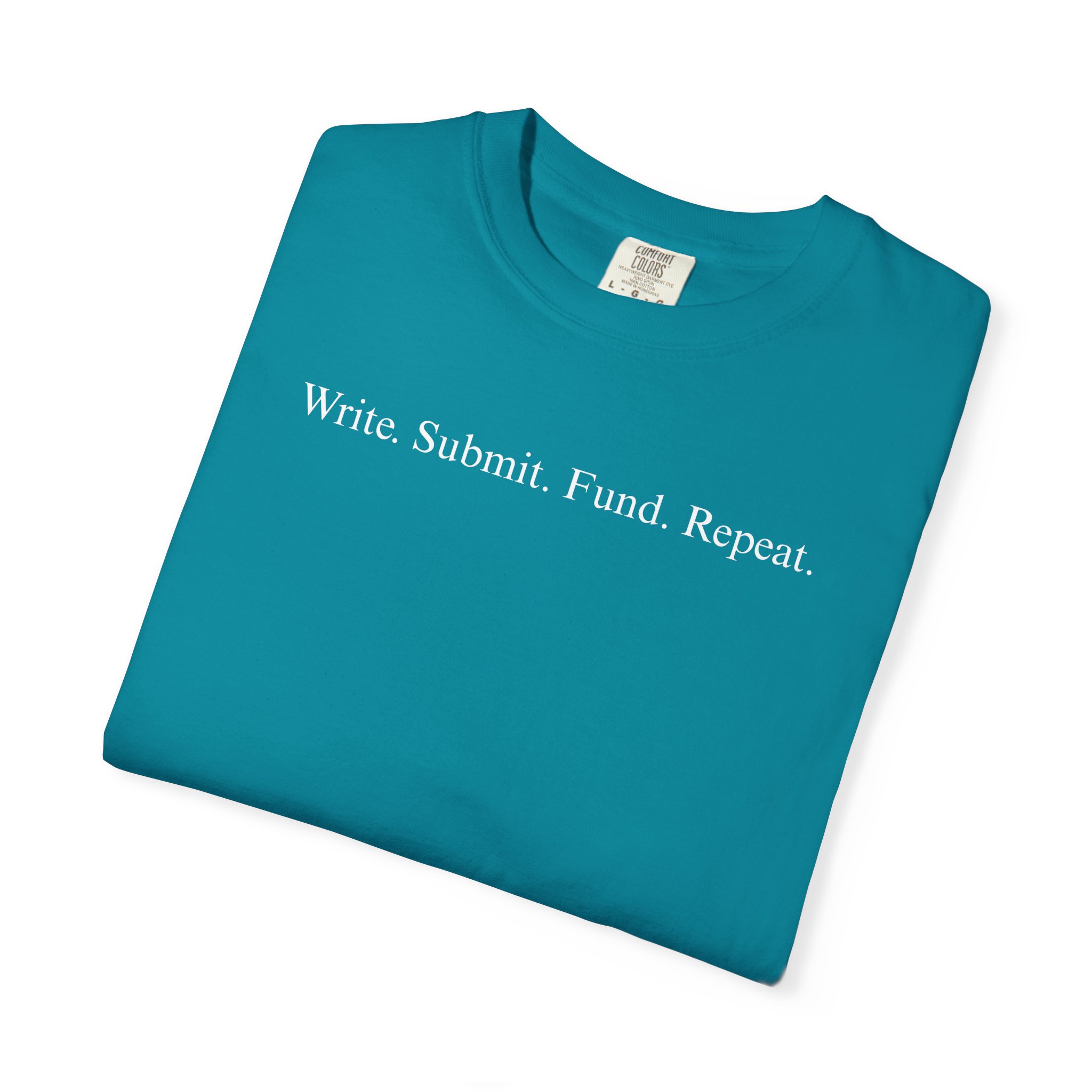 Write. Submit. Fund. Repeat. Unisex Garment-Dyed T-shirt - Image 59