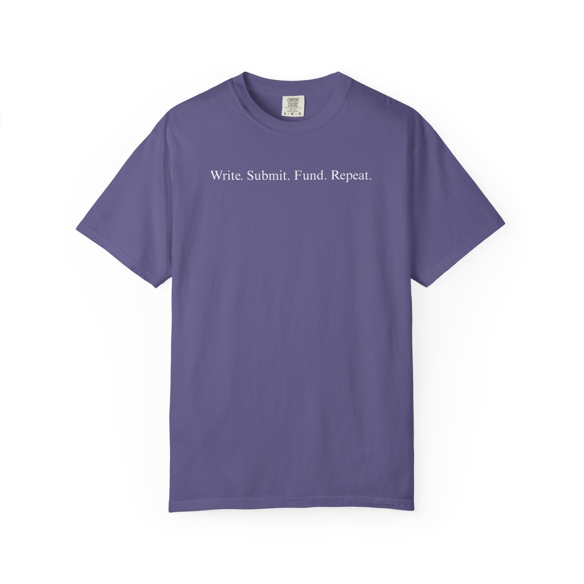Write. Submit. Fund. Repeat. Unisex Garment-Dyed T-shirt - Image 10