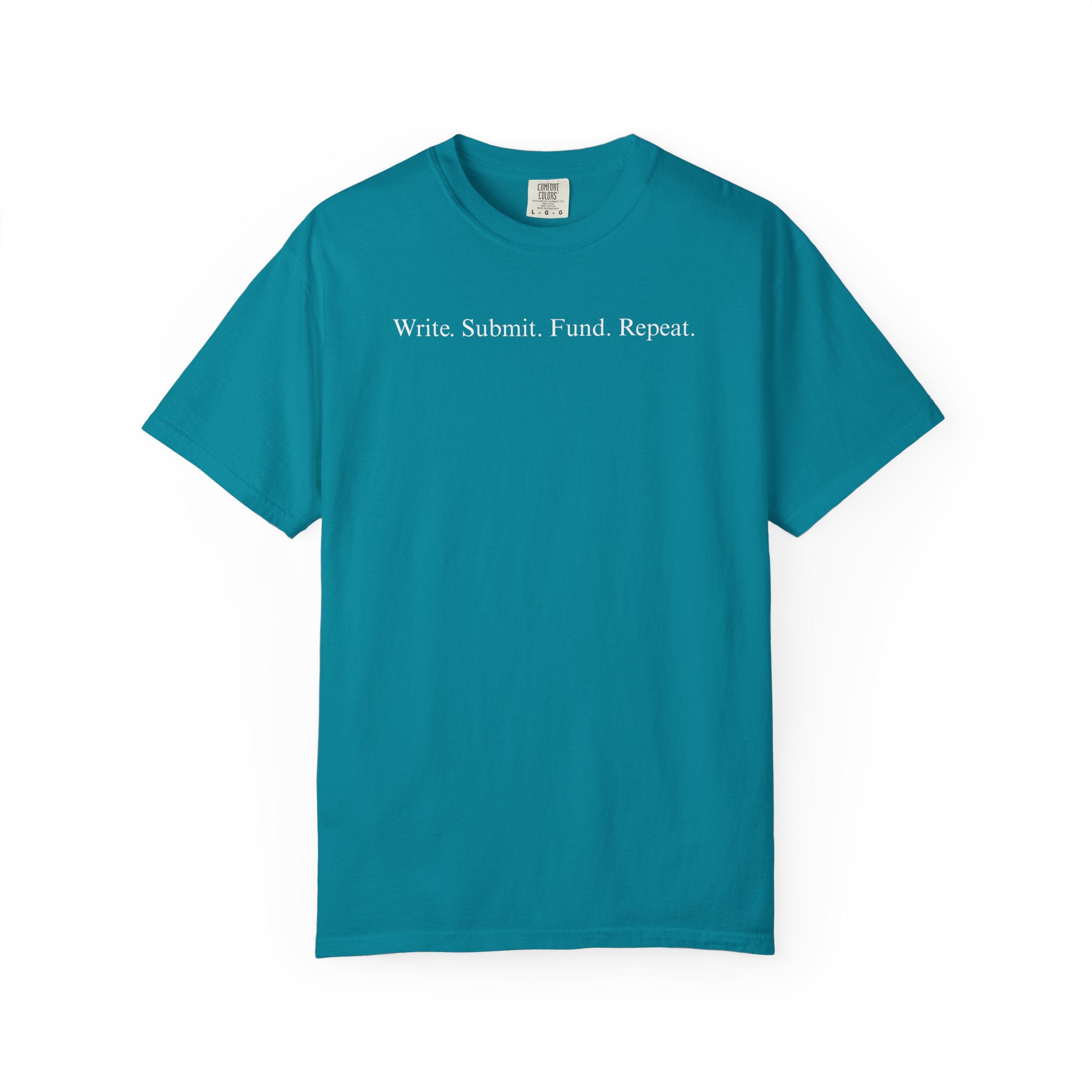 Write. Submit. Fund. Repeat. Unisex Garment-Dyed T-shirt - Image 57