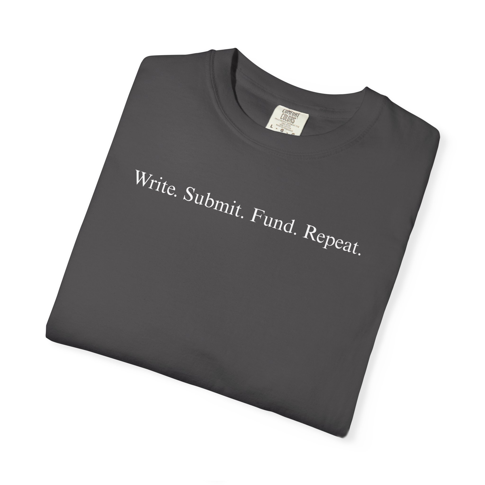 Write. Submit. Fund. Repeat. Unisex Garment-Dyed T-shirt - Image 75