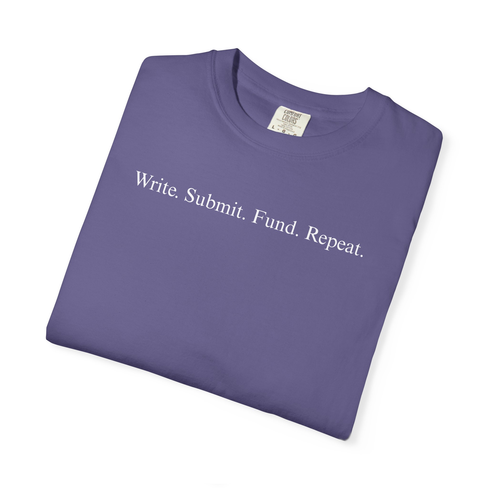 Write. Submit. Fund. Repeat. Unisex Garment-Dyed T-shirt - Image 12