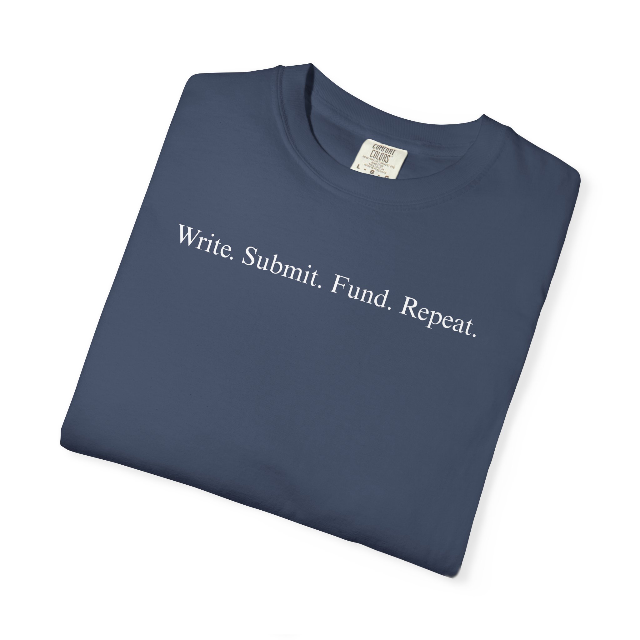 Write. Submit. Fund. Repeat. Unisex Garment-Dyed T-shirt - Image 4