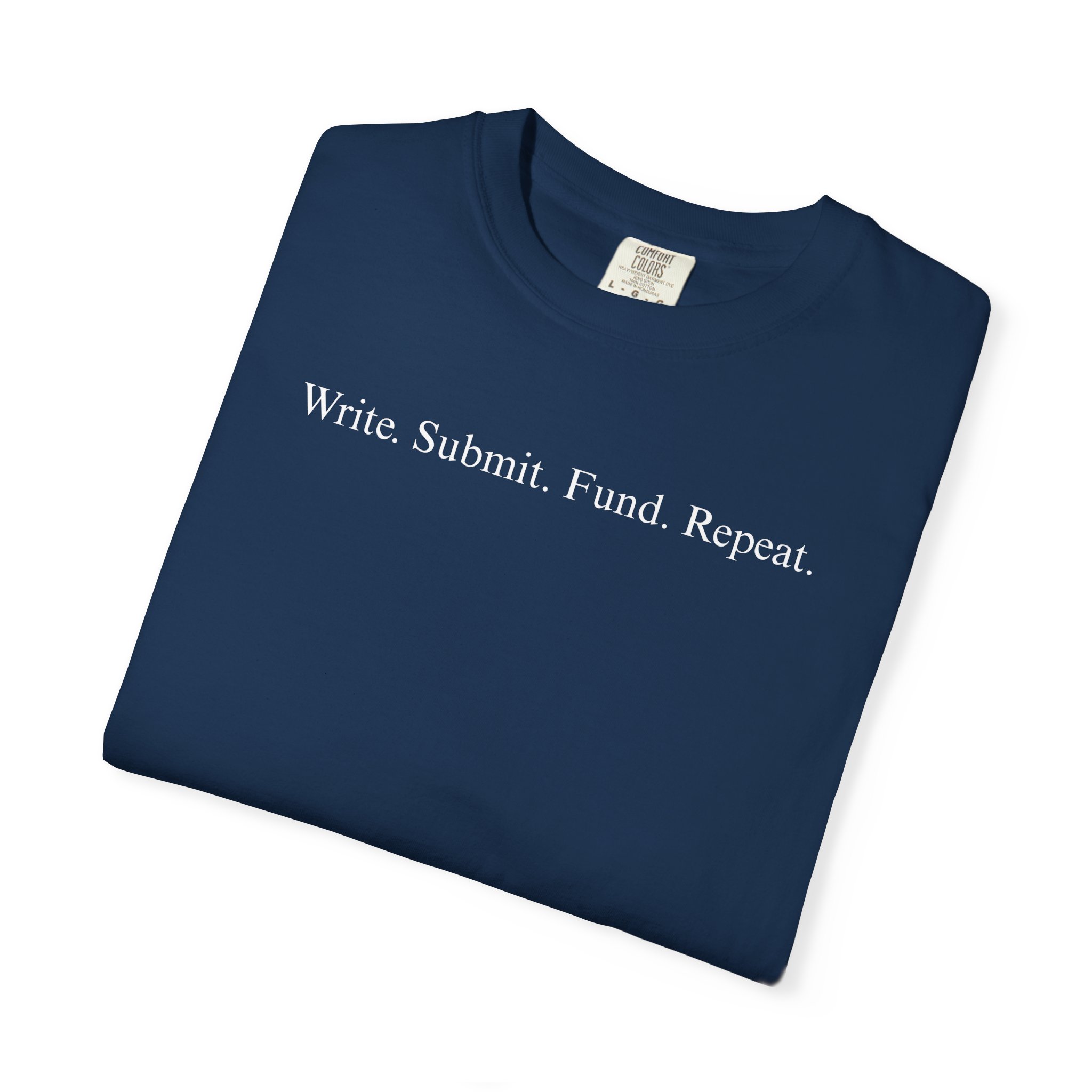 Write. Submit. Fund. Repeat. Unisex Garment-Dyed T-shirt - Image 91
