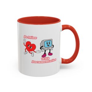 Be Mine With Documentation Accent Coffee Mug (11, 15oz)