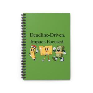 Deadline- Driven. Impact-Focused. Spiral Notebook - Ruled Line