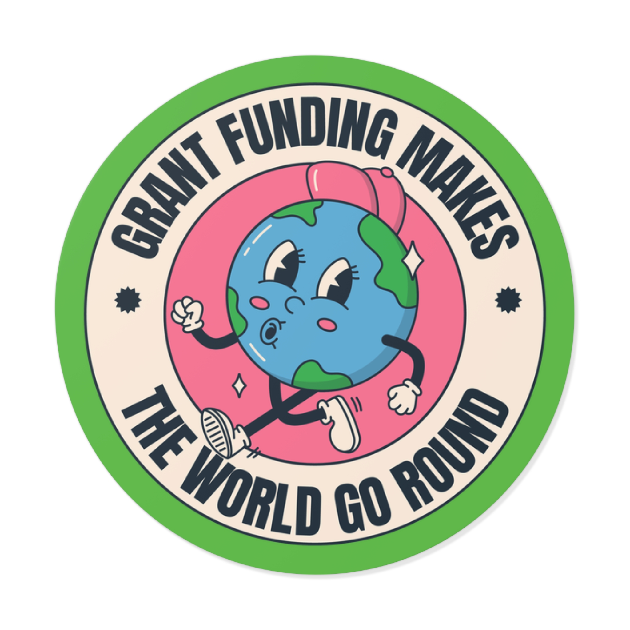 Grant Funding Makes The World Go Round - Round Vinyl Sticker