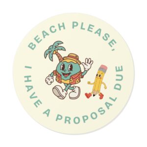 Beach Please, I Have A Proposal Due Round Vinyl Sticker