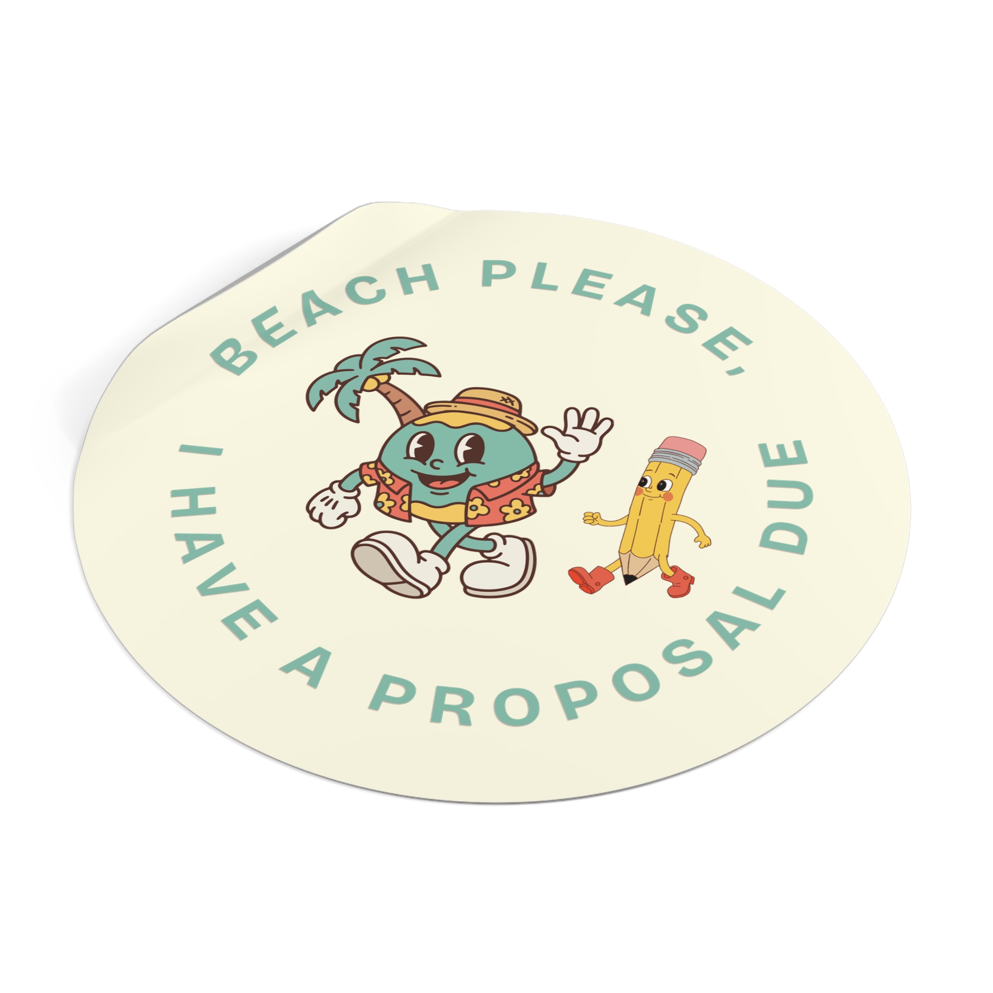 Beach Please, I Have A Proposal Due Round Vinyl Sticker - Image 10