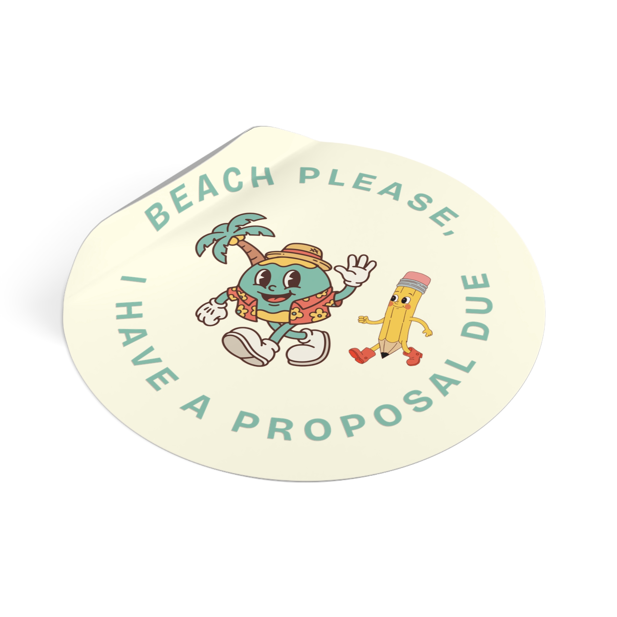 Beach Please, I Have A Proposal Due Round Vinyl Sticker - Image 6