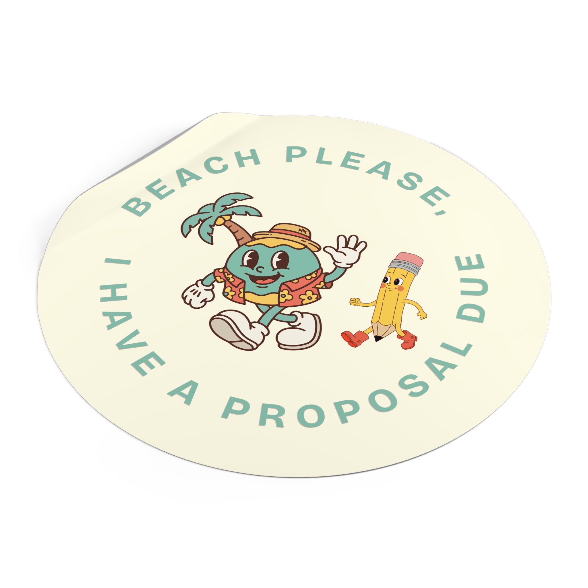 Beach Please, I Have A Proposal Due Round Vinyl Sticker - Image 14