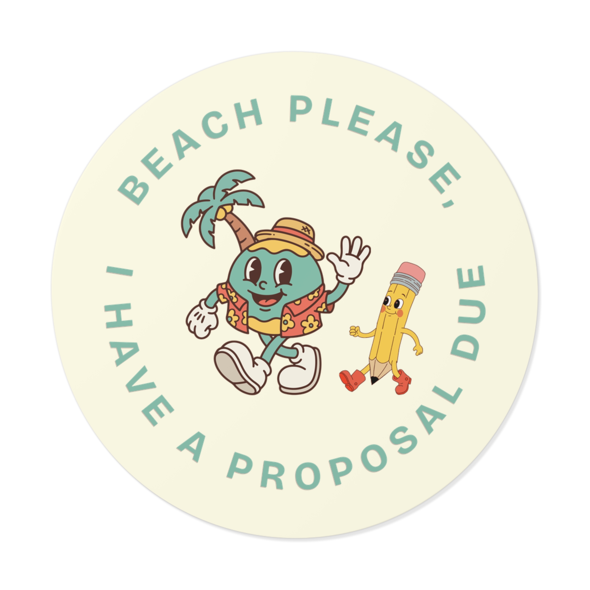 Beach Please, I Have A Proposal Due Round Vinyl Sticker - Image 5