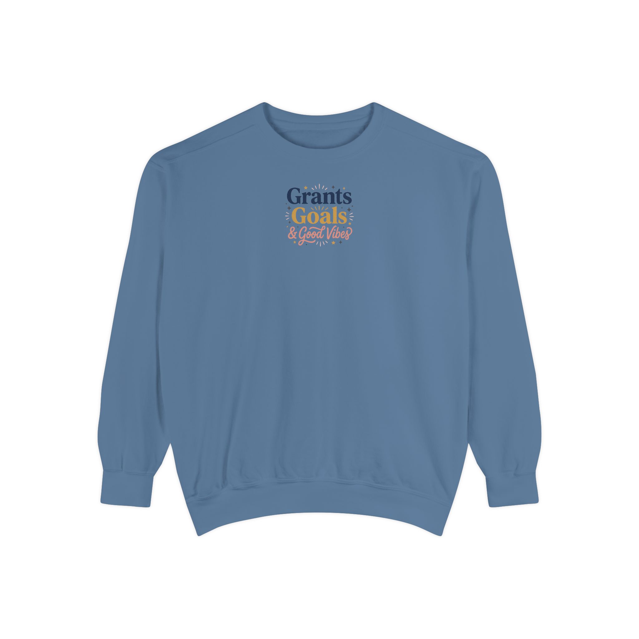 Grants, Goals, & Good Vibes Unisex Garment-Dyed Sweatshirt - Image 25