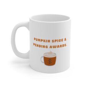 Pumpkin Spice & Pending Awards Mug 11oz