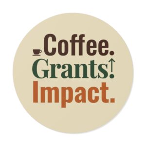 Coffee. Grants. Impact. Round Vinyl Stickers